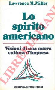 MILLER Lawrence M. - - Lo spirito americano.