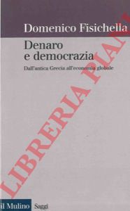FISICHELLA Domenico - - Denaro e democrazia.