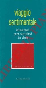 AA.VV. - - Viaggio sentimentale. Itinerari per sentirsi in due.