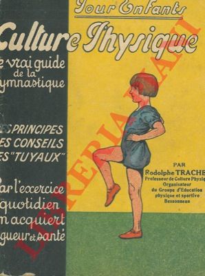 TRACHET Rodolphe - - La culture physique. Pour enfants.