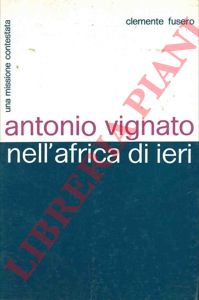FUSERO Clemente - - Antonio Vignato nell'Africa di ieri.