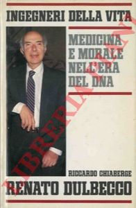 DULBECCO Renato - Chiaberge Riccardo - - Ingegneri della vita. Medicina e morale nell'era del DNA.