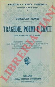 MONTI Vincenzo - - Tragedie poemi e canti.