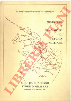 - - Miniature e frammenti di storia militare.