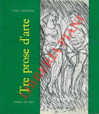 BARTOLINI Luigi - - Tre prose d'arte.
