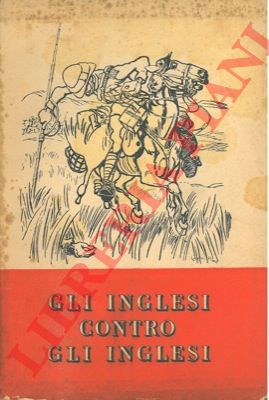 - - Gli inglesi contro gli inglesi. Giudizi e critiche dei maggiori scrittori inglesi.