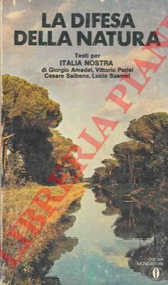 AMADEI G. - PARISI V. - SAIBENE C. - SUSMEL L. - - La difesa della natura.