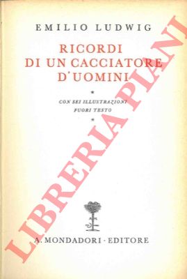 LUDWIG Emilio - - Ricordi di un cacciatore di uomini.