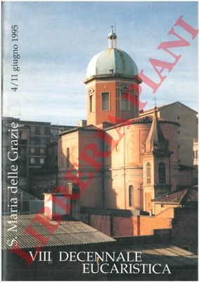 - - Parrocchia  S.Maria delle Grazie. VII Decennale Eucaristica 4/11 giugno 1995.