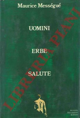 MESSEGUE' Maurice - - Uomini erbe salute.