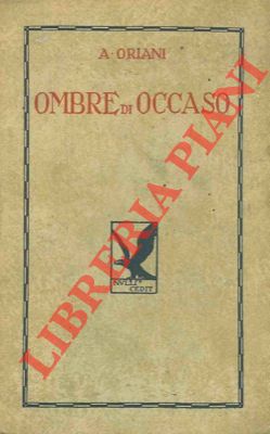 ORIANI Alfredo - - Ombre di occaso.