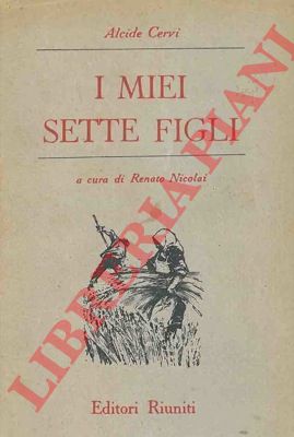 CERVI Alcide - - I miei sette figli. A cura di R. Nicolai.