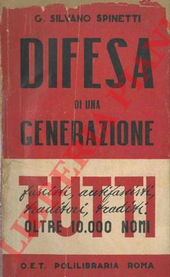 SPINETTI G. Silvano - - Difesa di una generazione. (Scritti ed appunti).