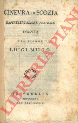 MILLO Luigi - - Ginevra di Scozia. Rappresentazione teatrale iedita.