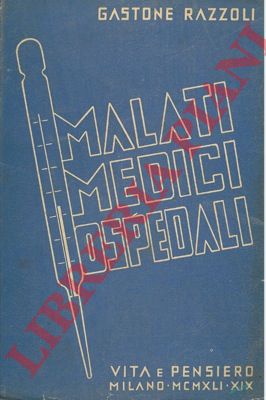 RAZZOLI Gastone - - Malati medici ospedali. Variazioni di un profano.