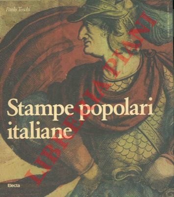 TOSCHI Paolo - - Stampe popolari italiane.