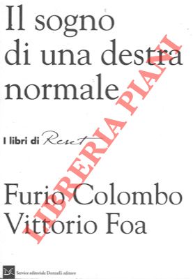 COLOMBO Furio - FOA Vittorio - - Il sogno di una  destra normale.