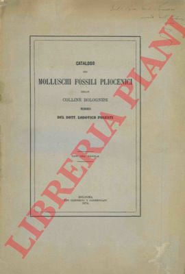 FORESTI Lodovico - - Catalogo dei molluschi fossili pliocenici delle colline bolognesi. Parte II. Conchiferi e brachiopodi.