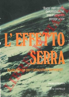 STROPPA Piero - - L'effetto serra. Quale futuro per l'atmosfera terrestre?
