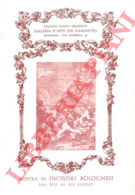 Galleria d'arte del caminetto - - Mostra di incisori emiliani. Mostra di incisori bolognesi.