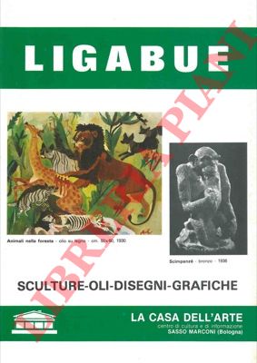 DE MICHELI Mario - - Ligabue. Sculture. Disegni. Grafiche.