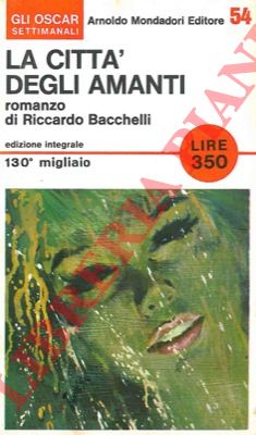 BACCHELLI Riccardo - - La citt degli amanti. 