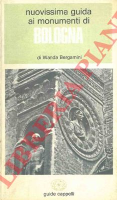 BERGAMINI Wanda - - Nuovissima guida ai monumenti di Bologna.