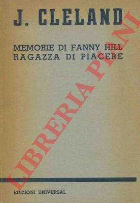 CLELAND John - - Fanny Hill. Memorie di una ragazza di piacere.