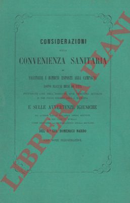 NARDO Gian Domenico - - Considerazioni sulla convenienza sanitaria di vaccinare i bambini esposti alla campagna dopo alcuni mesi di vita piuttosto che nell'istituto ove vengono accolti e nei primi giorni della nascita e sulle avvertenze igieniche da aversi nelle balierie  degli istituti e nei comuni rurali onde impedire la propagazione della sifilide.