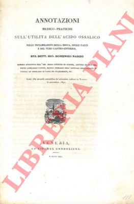 NARDO Gian Domenico - - Annotazioni medico-pratiche sull'utilit dell'acido ossalico nelle infiammazioni della bocca, delle fauci e del tubo gastro-enterico.