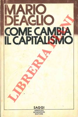 DEAGLIO Mario - - Come cambia il Capitalismo.