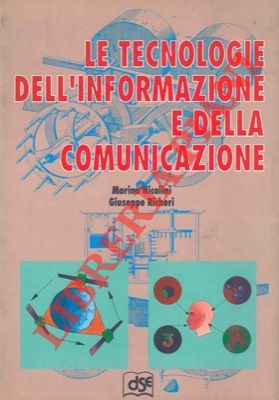 NICOLINI Marino - RICHERI Giuseppe - - Le tecnologie dell'informazione e della comunicazione.