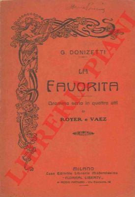 DONIZETTI G. - - La Favorita. Dramma serio in quattro atti di Royer e Vaez.