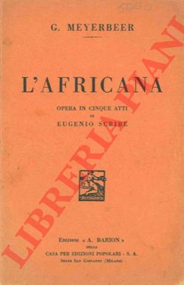 MEYERBEER G. - - L'Africana. Libretto in 5 atti di Eugenio Scribe.
