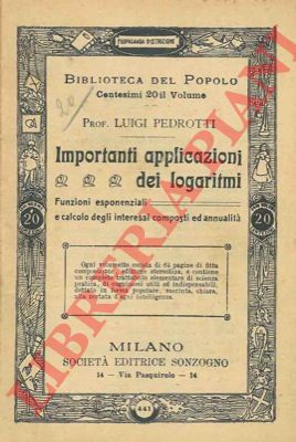 PEDROTTI Luigi - - Importanti applicazioni dei logaritmi. Funzioni esponenziali e calcolo degli interessi composti e annualit.