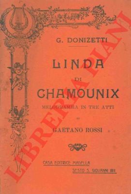 ROSSI G. - - Linda di Chamounix. Melodramma in tre atti.
