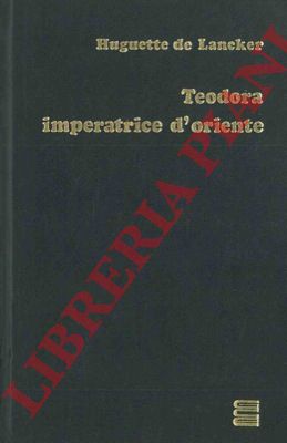 DE LANCKER Hoguette - - Teodora imperatrice d'oriente.
