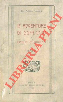 MANARESI Antonio - - Le avventure di Sgheggio e Foglie autunnali. Versi.