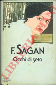 SAGAN Francoise - - Occhi di seta. Racconti.