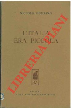 SIGILLINO Niccol - - L'Italia era piccola.