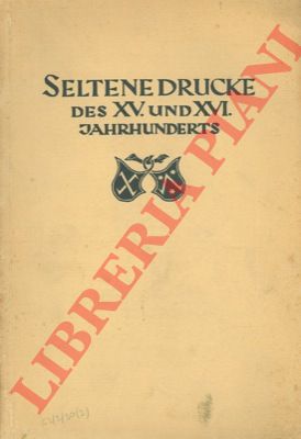 Libreria ROSENTHAL J.  - - Seltene Drucke des XV. und XVI. Jahrhunderts.