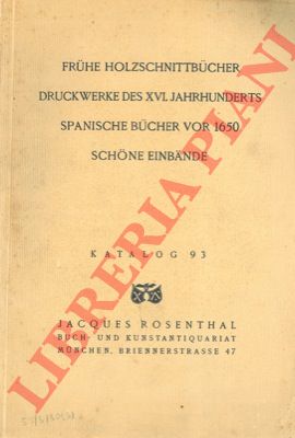 Libreria ROSENTHAL J. - - Fruhe Holzschnittbucher Druckwerke des XVI. Jahrhunderts Spanische Bucher vor 1650.