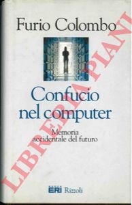 COLOMBO Furio - - Confucio nel computer. Memoria accidentale del futuro.