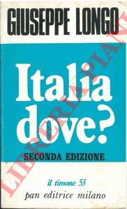 LONGO Giuseppe - - Italia dove? Diario politico.