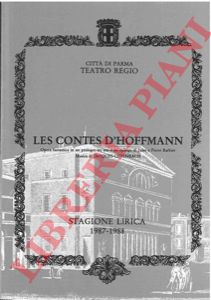 CITTA DI PARMA TEATRO REGIO - - Les contes d'Hoffmann. Opera fantastica in un prologo, tre atti e un epilogo di Jules e Pierre Barbier. Musica di Jacques Offenbach. Stagione lirica 1987-1988.