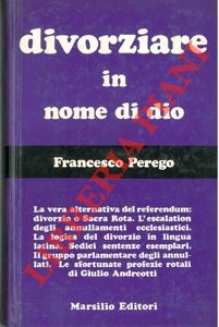 PEREGO Francesco - - Divorziare in nome di dio.