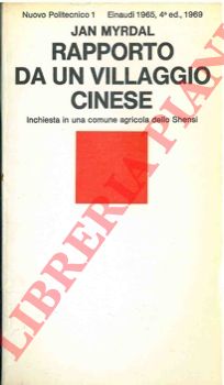 MYRDAL Jan - - Rapporto da un villaggio cinese.