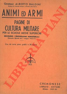 BALDINI Alberto - - Animi ed armi. Pagine di coltura militare per le scuole medie superiori secondo i programmi ministeriali.