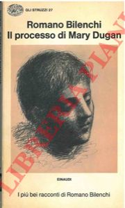 BILENCHI Romano - - Il processo di Mary Dugan.
