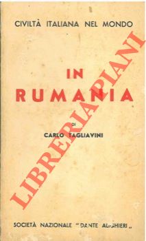 TAGLAVINI Carlo - - In Rumania. Civilt italiana nel mondo.